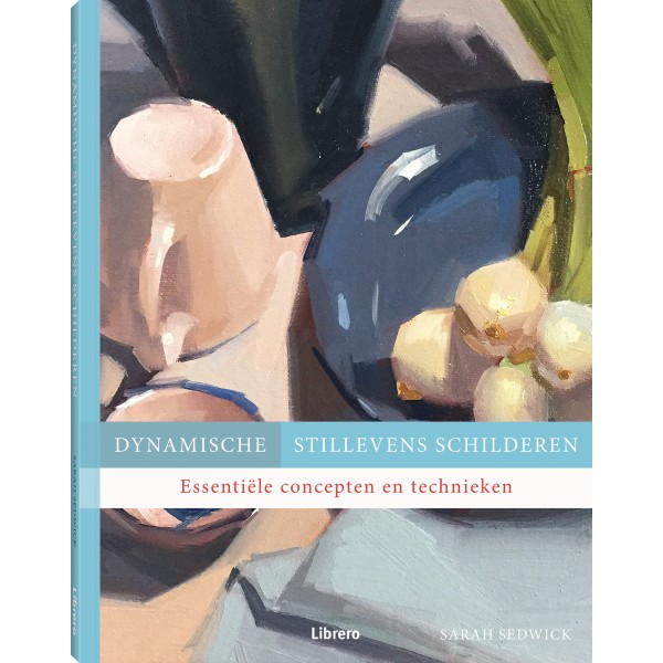 Dynamische stillevens schilderen - Sarah Sedweick